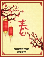 Chinese Food Recipes: Chinese Food Making for New Year or for Every Season and Occasion with Your Family From Sichuan (College Cookbook for Beginners) 1676283862 Book Cover