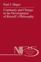 Continuity and Change in the Development of Russell's Philosophy 0792326881 Book Cover