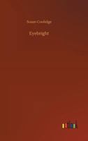 Eyebright: A Story (Classic Reprint) 1514777339 Book Cover