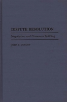 Dispute Resolution: Negotiation and Consensus Building 0865691231 Book Cover