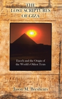 The Lost Scriptures of Giza: Enoch and the Origin of the World's Oldest Texts 1585095982 Book Cover
