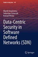 Data-Centric Security in Software Defined Networks (SDN) (Studies in Big Data) 3031555198 Book Cover