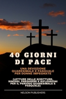 40 GIORNI DI PACE: Una devozione quaresimale e pasquale per donne impegnate (letture delle Scritture, sinossi, preghiere e riflessioni per il periodo quaresimale e pasquale) (Italian Edition) B0CSK7Q3SC Book Cover
