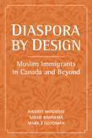 Diaspora by Design: Muslim Immigrants in Canada and Beyond 0802095437 Book Cover
