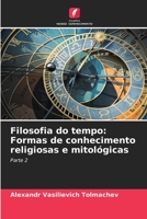 Filosofia do tempo: Formas de conhecimento religiosas e mitológicas: Parte 2 6206261786 Book Cover