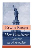 Der deutsche Lausbub in Amerika: Vollständige Ausgabe 8026859510 Book Cover