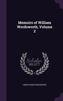 Memoirs of William Wordsworth; Volume 2 1274458307 Book Cover