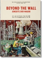 Beyond the Wall: The East German Collection of the Wende Museum 3836548852 Book Cover