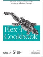 Flex 4 Cookbook: Real-World Recipes for Developing Rich Internet Applications 0596805616 Book Cover