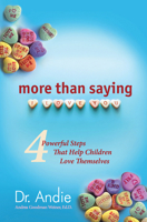 More Than Saying I Love You: 4 Powerful Steps That Help Children Love Themselves 0982638787 Book Cover