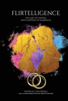 "Flirtelligence": The Art of Dating and Flirting in Marriage B0DTRR2LKQ Book Cover