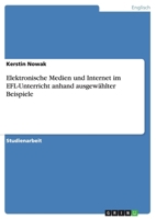 Elektronische Medien und Internet im EFL-Unterricht anhand ausgew�hlter Beispiele 3656733147 Book Cover