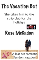 The Vacation Bet - She takes him to the strip club for the holidays: A lost bet romantic femdom vacation (The Vacation Bet : A lost bet romantic femdom vacation) 9363564592 Book Cover