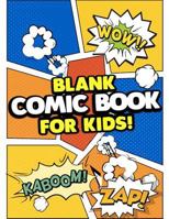 Blank Comic Book for Kids: Create Your Own Comics with This Comic Book Journal Notebook: Over 100 Pages Large Big 8.5 X 11 Cartoon / Comic Book with Lots of Templates (Blank Comic Books) (Volume 1) 1544860307 Book Cover