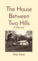 The House Between Two Hills: A Memoir 1087919517 Book Cover