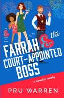 Farrah & the Court-Appointed Boss: A Laugh-Out-Loud Romantic Comedy 173599197X Book Cover