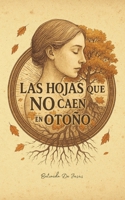 Las hojas que NO caen en otoño (Serie de Poesía por Betzaida De Jesús) (Spanish Edition) B0F9NHSVTT Book Cover