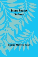 Seven Frozen Sailors 1518640907 Book Cover