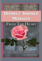 Divinely Inspired Messages From the Heart 1942022603 Book Cover