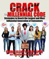 Crack the Millennial Code: Strategies to Market to Millennials 194908700X Book Cover
