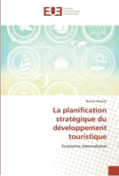 La Planification Strata(c)Gique Du Da(c)Veloppement Touristique 6131573980 Book Cover
