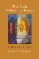 The Book Within the Temple: Spiritual Poems 1938685148 Book Cover