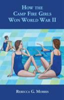 How the Camp Fire Girls Won World War II...and other memories 0578193876 Book Cover