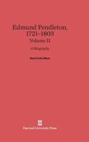 Edmund Pendleton, 1721-1803, Volume II 0674335945 Book Cover