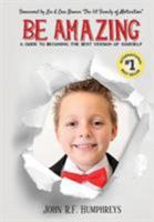 Be Amazing: A Guide to Becoming the Best Version of Yourself 1947256092 Book Cover