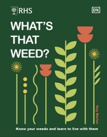 RHS What's That Weed?: Know Your Weeds and Learn to Live with Them 0241655536 Book Cover