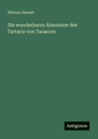Die wunderbaren Abenteuer des Tartarin von Tarascon (German Edition) 356606615X Book Cover