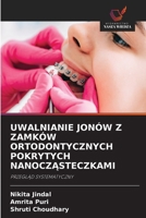 Uwalnianie Jonów Z Zamków Ortodontycznych Pokrytych NanoczAsteczkami (Polish Edition) 620962555X Book Cover