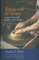 Talking With the Turners: Conversations With Southern Folk Potters 1570036004 Book Cover