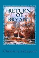 Return of Bryant: She swore an oath never to return to the Caribbean she did. "What is that ship doing in the Caribbean?" He soon found out 149749897X Book Cover