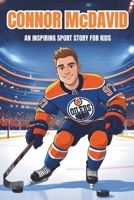 Connor McDavid Biography: An Inspiring Sport Story for Kids- The Incredible Journey of a Hockey Superstar. (Inspirational Sports Biography for Young Readers) B0F5M1S2SB Book Cover