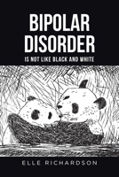 Bipolar Disorder Is Not Like Black and White 1638853207 Book Cover