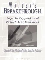 Writer's Breakthrough: Steps to Copyright And Publish Your Own Book 0982940440 Book Cover