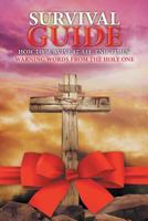 Survival Guide: How to Survive it all, End Times' WARNING WORDS from the Holy One 1643002538 Book Cover