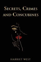 Secrets. Crimes and Concubines 1917584946 Book Cover