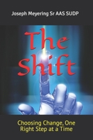 The Shift: Choosing Change, One Right Step at a Time B0F8HN2ZJV Book Cover