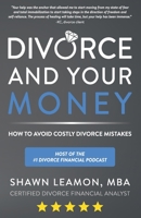 Divorce and Your Money: How to Avoid Costly Divorce Mistakes 167119943X Book Cover