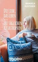 Die Liebe, das Leben und die täglichen Katastrophen 3746008999 Book Cover