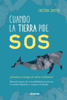 Cuando la Tierra pide SOS: ¿Estamos a tiempo de salvar el planeta? (Conciencia) (Spanish Edition) 8418087064 Book Cover