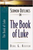 Sermon Outlines on the Book of Luke (Beacon Sermon Outlines) 083412064X Book Cover