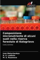 Composizione micronutriente di alcuni suoli nella riserva forestale di Kologrievo 6203347000 Book Cover