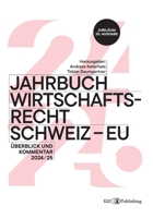 Jahrbuch Wirtschaftsrecht Schweiz - EU: Überblick und Kommentar 2024/25 (German Edition) 3038057878 Book Cover