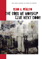The Gods We Worship Live Next Door (Agha Shahid Ali Prize in Poetry) 0874808618 Book Cover