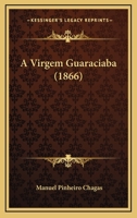 A Virgem Guaraciaba... 1018781307 Book Cover