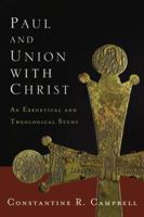 Paul and Union with Christ: An Exegetical and Theological Study 0310329051 Book Cover