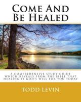 Come And Be Healed 1484032802 Book Cover